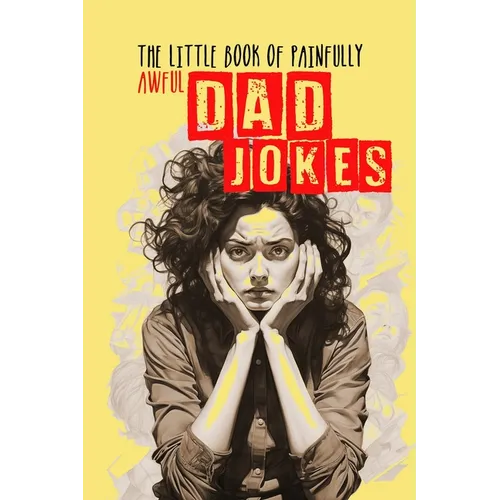The little Book of painfully awful Dad Jokes: Dad Jokes Book awful Dad Jokes and Riddles - with hilarious Illustrations and Quotes - Paperback