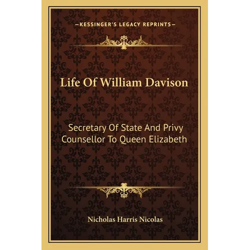 Life of William Davison: Secretary of State and Privy Counsellor to Queen Elizabeth - Paperback