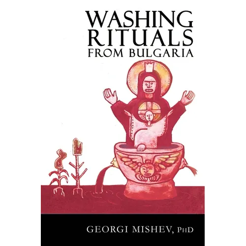 Washing Rituals from Bulgaria: Insights into the use of water and herbs in traditional healing practices in the Balkans - Paperback