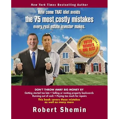 How come THAT idiot avoids the 75 most costly mistakes every real estate investo - Paperback