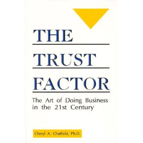 The Trust Factor: The Art of Doing Business in the Twenty-First Century - Paperback