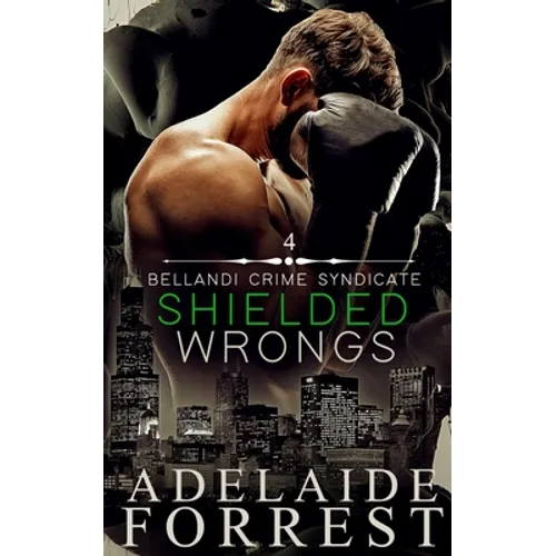 Shielded Wrongs: A Dark Mafia Romance - Paperback