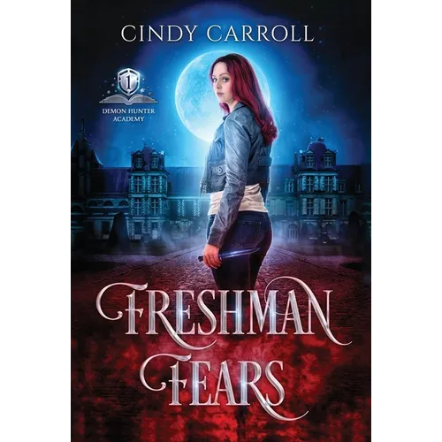Freshman Fears: A New Adult Urban Fantasy Novel - Hardcover