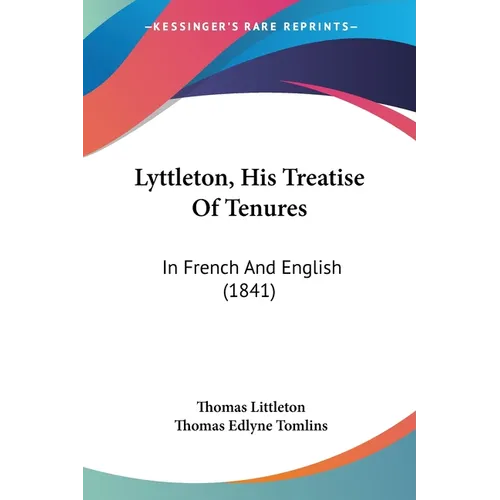 Lyttleton, His Treatise Of Tenures: In French And English (1841) - Paperback