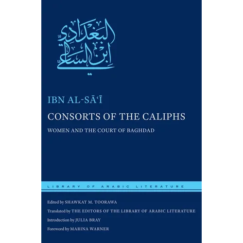 Consorts of the Caliphs: Women and the Court of Baghdad - Hardcover
