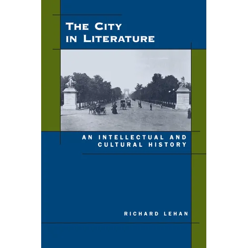 The City in Literature: An Intellectual and Cultural History - Paperback