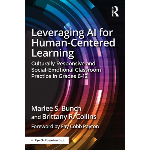 Leveraging AI for Human-Centered Learning: Culturally Responsive and Social-Emotional Classroom Practice in Grades 6-12 - Paperback