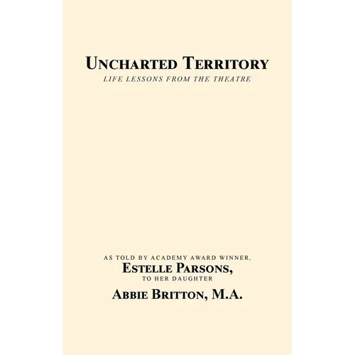 Uncharted Territory: Life Lessons from the Theatre - Paperback