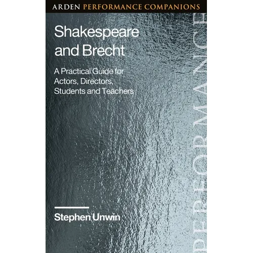 Shakespeare and Brecht: A Practical Guide for Actors, Directors, Students and Teachers - Hardcover