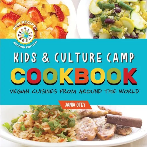 Kids & Culture Camp Cookbook: Vegan Cuisines From Around The World - Paperback
