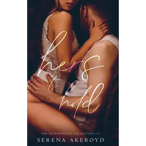Hers To Hold (Quintessence: Why Choose Romance - Hardcover