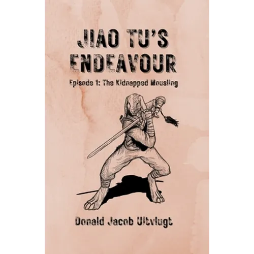 Jiao Tu's Endeavour, Episode 1: The Kidnapped Mousling - Paperback