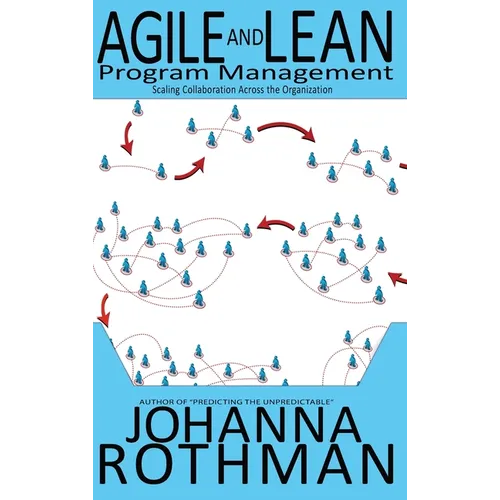 Agile and Lean Program Management: Scaling Collaboration Across the Organization - Hardcover