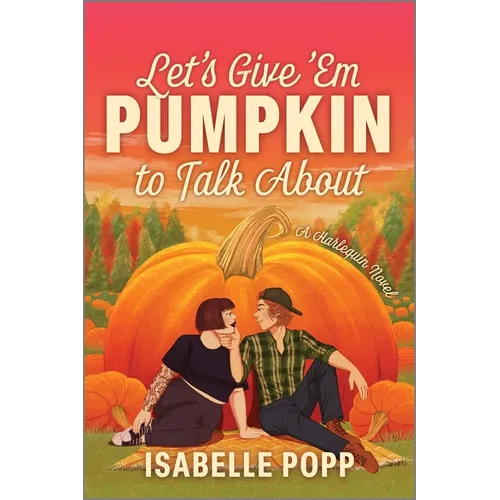 Let's Give 'em Pumpkin to Talk about: A Quirky Pumpkin Spicy Small Town Rivals to Lovers Fall Romance - Paperback