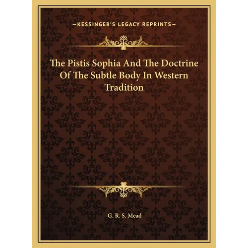 The Pistis Sophia And The Doctrine Of The Subtle Body In Western Tradition - Hardcover