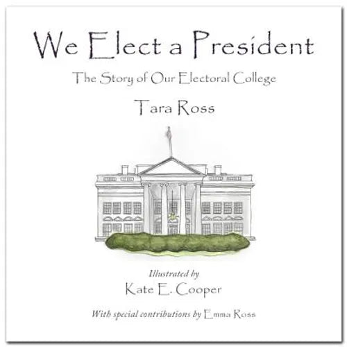 We Elect a President: The Story of Our Electoral College - Hardcover