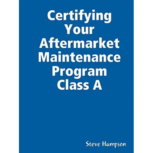 Certifying Your Aftermarket Maintenance Program Class A - Paperback
