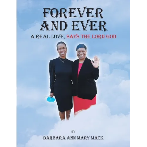 Forever and Ever: A Real Love, Says the Lord God - Paperback