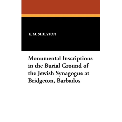 Monumental Inscriptions in the Burial Ground of the Jewish Synagogue at Bridgeton, Barbados - Paperback