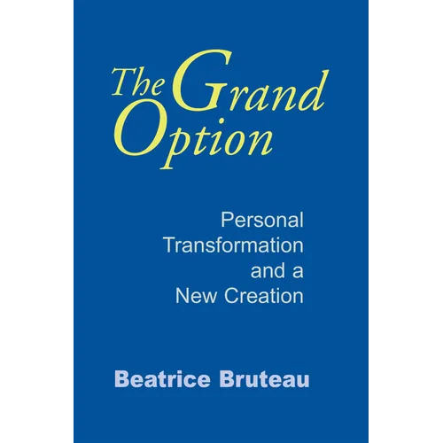 The Grand Option: Personal Transformation and a New Creation - Paperback