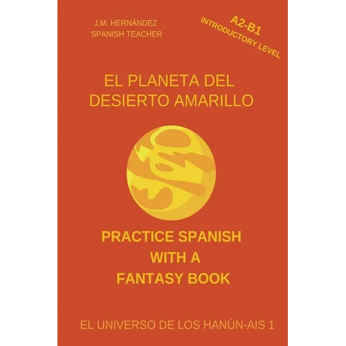 El Planeta del Desierto Amarillo (A2-B1 Introductory Level) -- Spanish Graded Readers with Explanations of the Language - Paperback
