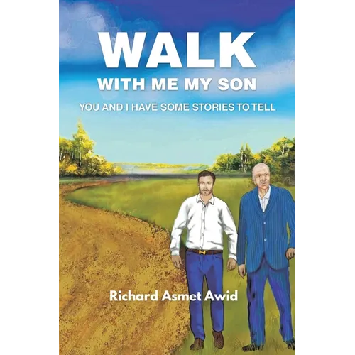 Walk with me my Son: You and I have some Stories to Tell - Paperback