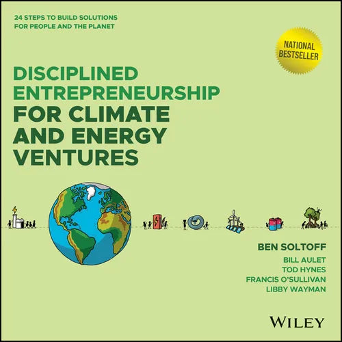 Disciplined Entrepreneurship for Climate and Energy Ventures: 24 Steps to Build Solutions for People and the Planet - Hardcover