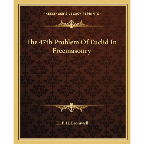 The 47th Problem Of Euclid In Freemasonry - Paperback