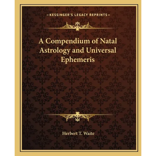 A Compendium of Natal Astrology and Universal Ephemeris - Paperback