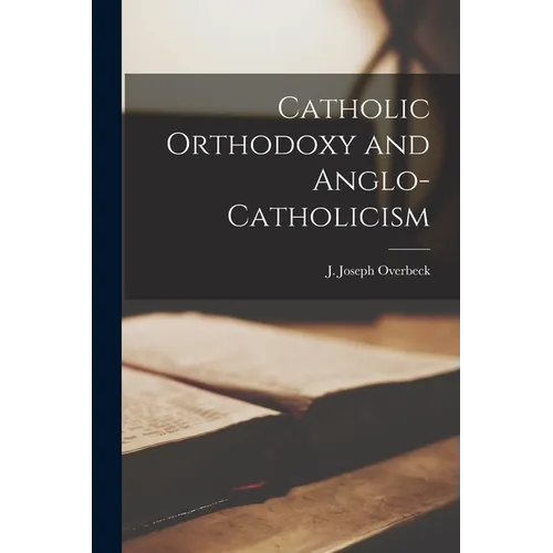 Catholic Orthodoxy and Anglo-Catholicism - Paperback