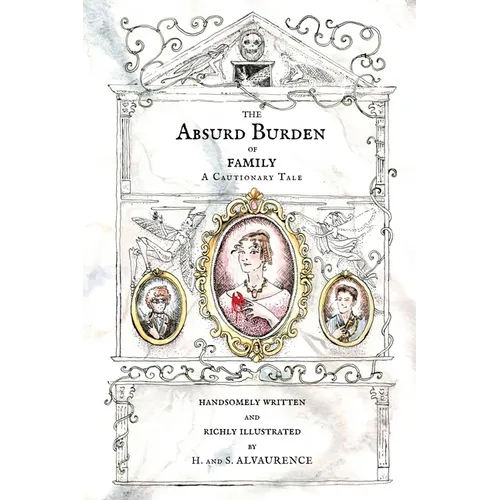 The Absurd Burden of Family: A Cautionary Tale - Paperback