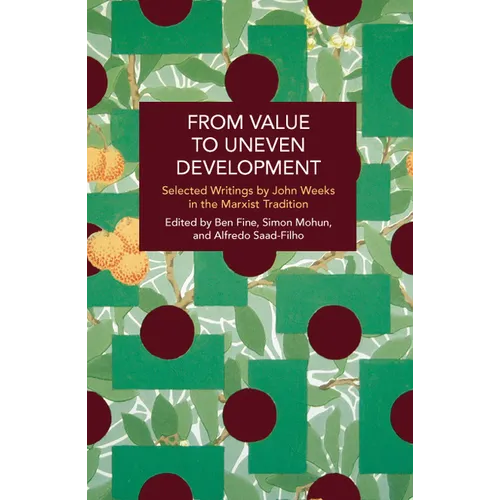 From Value to Uneven Development: Selected Writings by John Weeks in the Marxist Tradition - Paperback