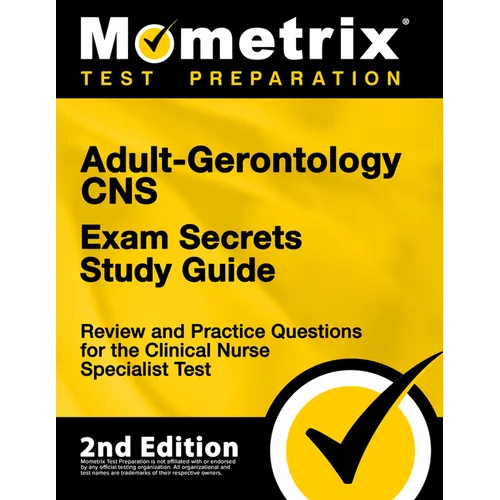 Adult-Gerontology CNS Exam Secrets Study Guide - Review and Practice Questions for the Clinical Nurse Specialist Test: [2nd Edition] - Paperback