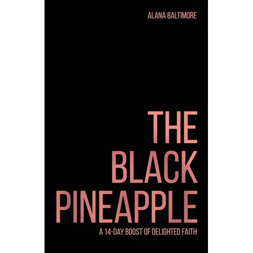 The Black Pineapple: A 14-Day Boost of Delighted Faith - Paperback