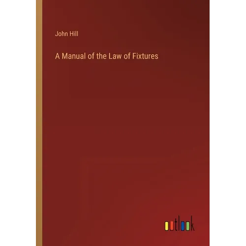 A Manual of the Law of Fixtures - Paperback