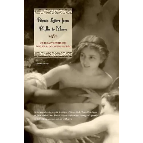 Private Letters from Phyllis to Marie: Or the Adventures and Experiences of a Young Maiden - Paperback