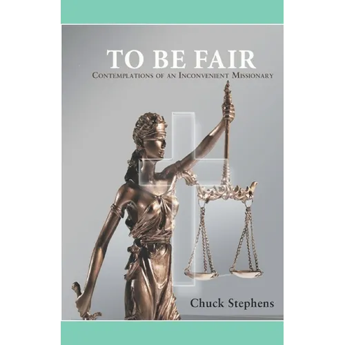TO BE FAIR - Contemplations of an Inconvenient Missionary - Paperback