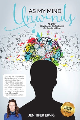As My Mind Unwinds: 31 Day Devotional - Reflectional - Confessional Ride - Paperback