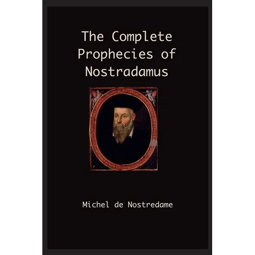 The Complete Prophecies of Nostradamus - Paperback