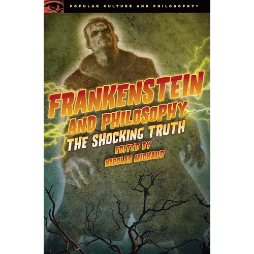 Frankenstein and Philosophy: The Shocking Truth - Paperback