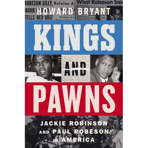 Kings and Pawns: Jackie Robinson and Paul Robeson in America - Hardcover