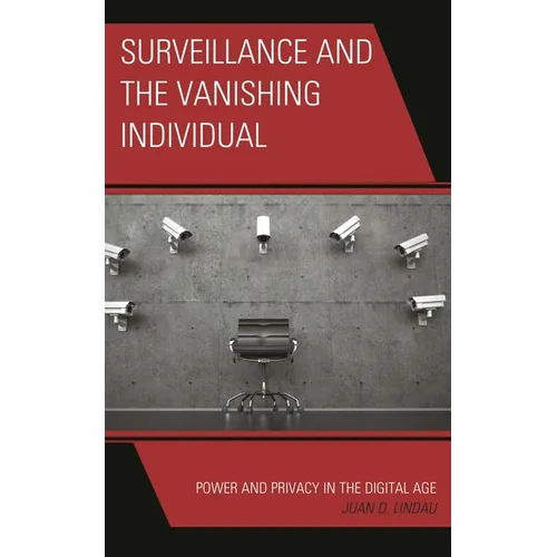 Surveillance and the Vanishing Individual: Power and Privacy in the Digital Age - Paperback