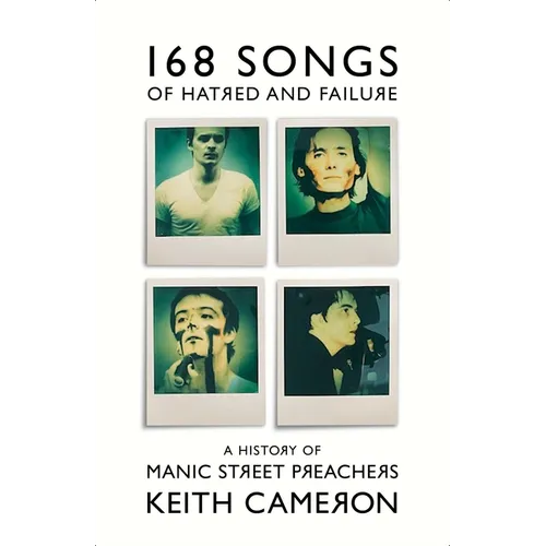 168 Songs of Hatred and Failure: The Music of Manic Street Preachers - Hardcover