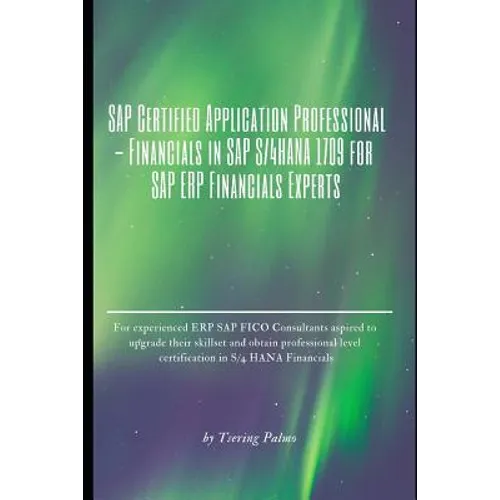 SAP Certified Application Professional - Financials in SAP S/4hana 1709 for SAP Erp Financials Experts: For Experienced Eccsap Fico Consultants Aspire - Paperback