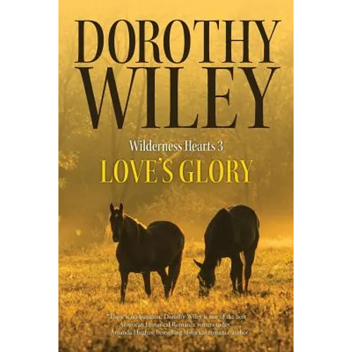 Love's Glory: An American Historical Romance (Wilderness Hearts Historical Romances Book 3) - Paperback