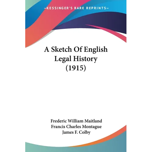 A Sketch Of English Legal History (1915) - Paperback