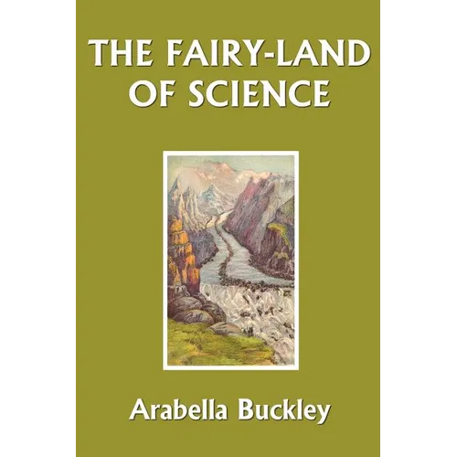 The Fairy-Land of Science (Yesterday's Classics) - Paperback