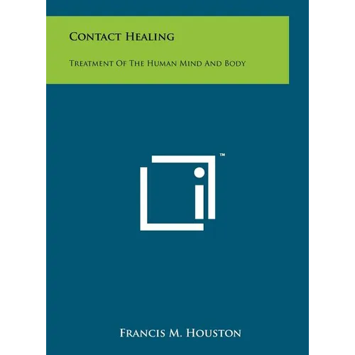Contact Healing: Treatment Of The Human Mind And Body - Hardcover