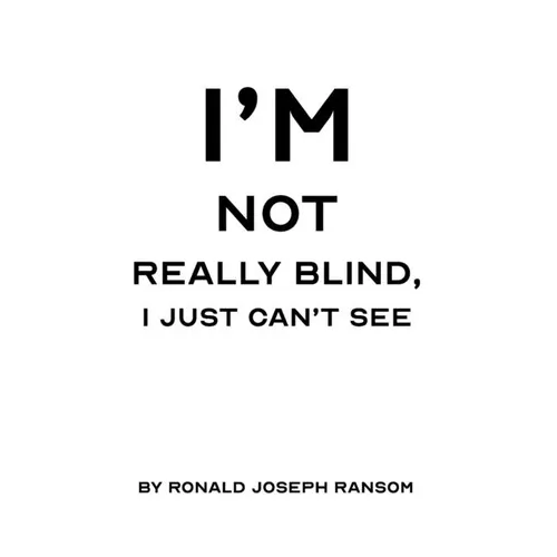 I'm Not Really Blind, I Just Can't See - Paperback