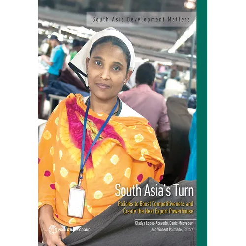 South Asia's Turn: Policies to Boost Competitiveness and Create the Next Export Powerhouse - Paperback